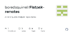 GitHub - boredsquirrel/Flatpak-remotes: A list of public Flatpak repositories