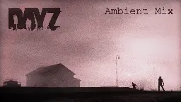 DayZ OST Ambient Music Mix
