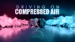 Driving On Compressed Air: The Little-Known Compressed Air Revolution