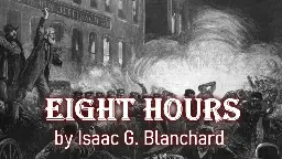 Eight Hours by Isaac G. Blanchard