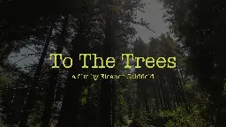 To The Trees | A Film by Eleanor Goldfield