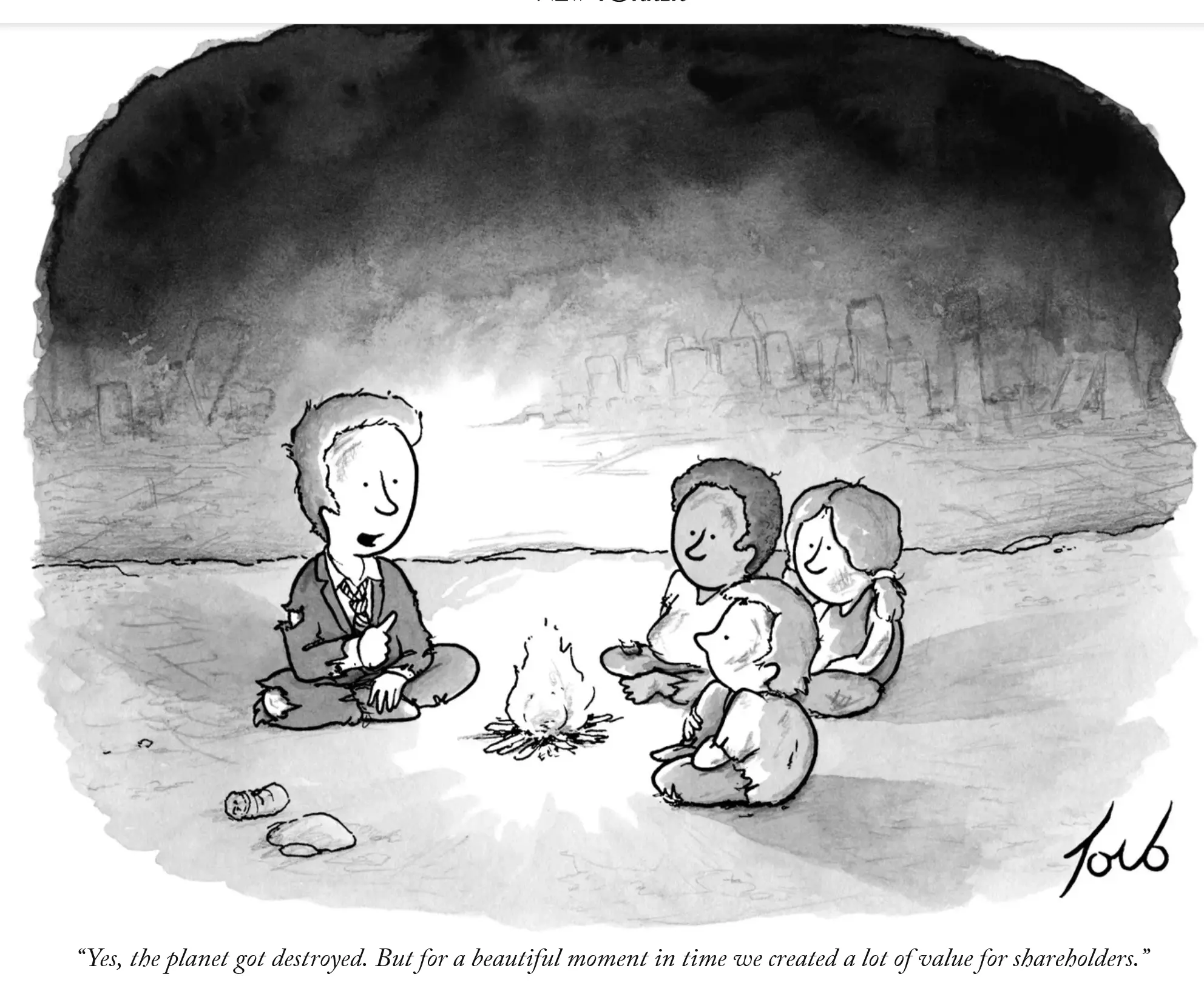 Cartoon.  Man in tattered suit talking to children across a fire.  Vague ruined city behind him.  Caption: “Yes, the planet got destroyed. But for a beautiful moment in time we created a lot of value for shareholders.”