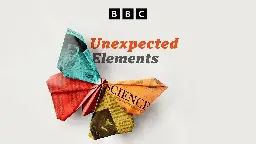 BBC World Service - Unexpected Elements, A very dark day