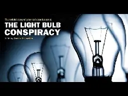 Planned Obsolescence documentary - The Light Bulb Conspiracy (2010)  RENT / BUY TO MORE GREAT WORK